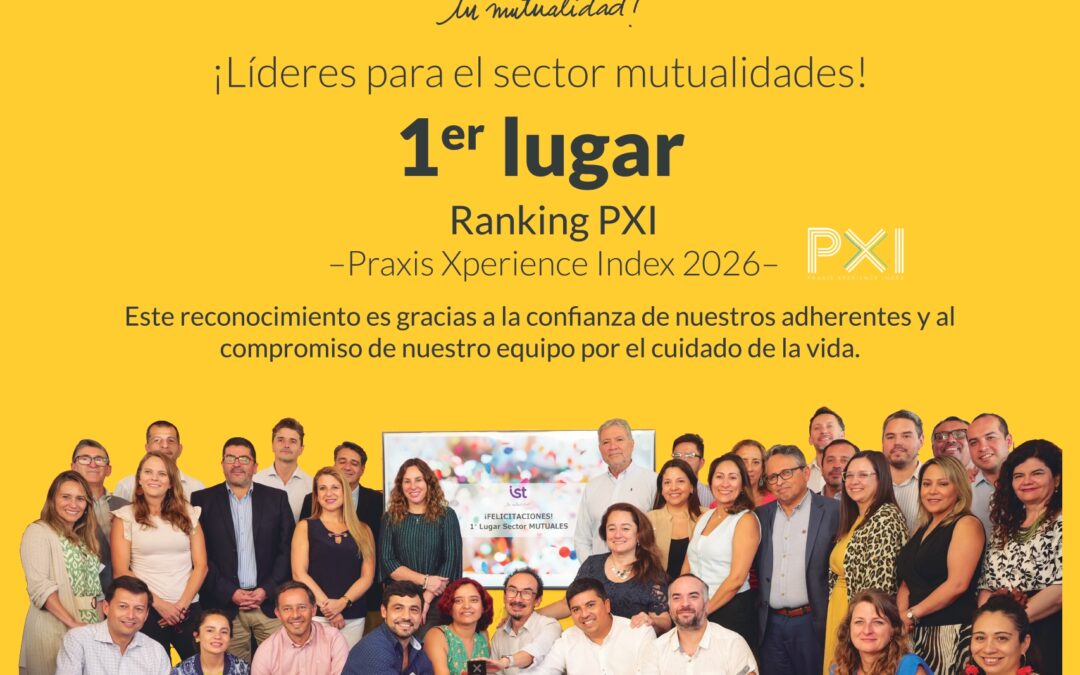 ¡Obtuvimos el primer lugar en el ranking PXI – Praxis Xperience Index 2026 categoría Mutualidades!